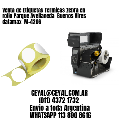 Venta de Etiquetas Termicas zebra en rollo Parque Avellaneda  Buenos Aires datamax  M-4206