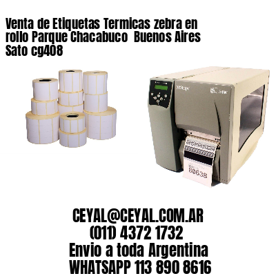 Venta de Etiquetas Termicas zebra en rollo Parque Chacabuco  Buenos Aires Sato cg408