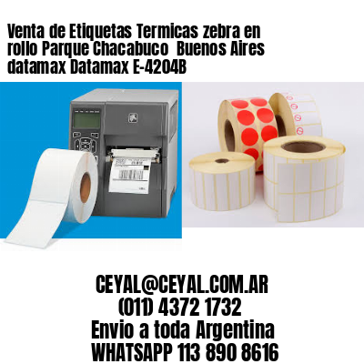 Venta de Etiquetas Termicas zebra en rollo Parque Chacabuco  Buenos Aires datamax Datamax E-4204B