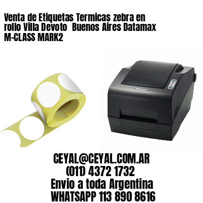 Venta de Etiquetas Termicas zebra en rollo Villa Devoto  Buenos Aires Datamax M-CLASS MARK2