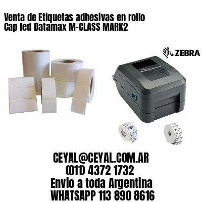 Venta de Etiquetas adhesivas en rollo Cap fed Datamax M-CLASS MARK2