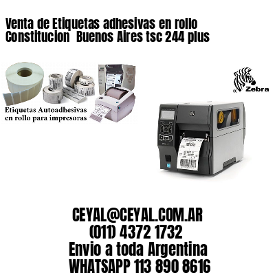 Venta de Etiquetas adhesivas en rollo Constitucion  Buenos Aires tsc 244 plus