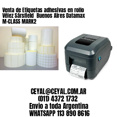 Venta de Etiquetas adhesivas en rollo Vélez Sársfield  Buenos Aires Datamax M-CLASS MARK2