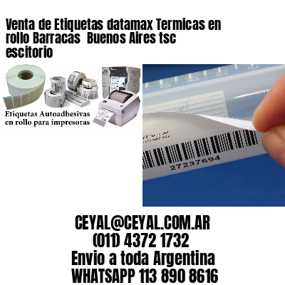 Venta de Etiquetas datamax Termicas en rollo Barracas  Buenos Aires tsc escitorio