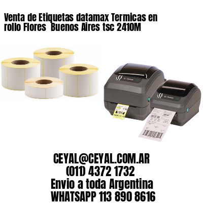 Venta de Etiquetas datamax Termicas en rollo Flores  Buenos Aires tsc 2410M
