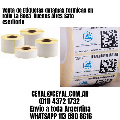 Venta de Etiquetas datamax Termicas en rollo La Boca  Buenos Aires Sato escritorio