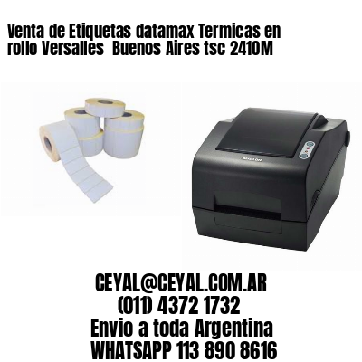 Venta de Etiquetas datamax Termicas en rollo Versalles  Buenos Aires tsc 2410M