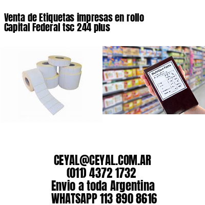 Venta de Etiquetas impresas en rollo Capital Federal tsc 244 plus