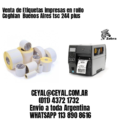 Venta de Etiquetas impresas en rollo Coghlan  Buenos Aires tsc 244 plus