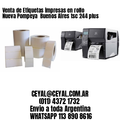 Venta de Etiquetas impresas en rollo Nueva Pompeya  Buenos Aires tsc 244 plus
