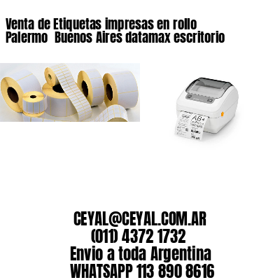 Venta de Etiquetas impresas en rollo Palermo  Buenos Aires datamax escritorio
