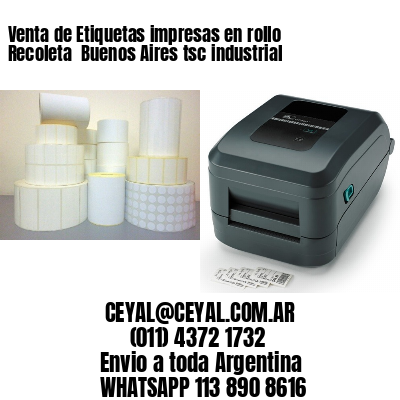 Venta de Etiquetas impresas en rollo Recoleta  Buenos Aires tsc industrial