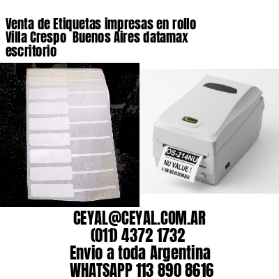 Venta de Etiquetas impresas en rollo Villa Crespo  Buenos Aires datamax escritorio