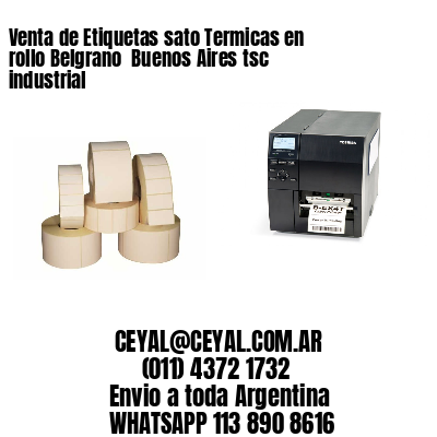 Venta de Etiquetas sato Termicas en rollo Belgrano  Buenos Aires tsc industrial