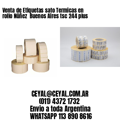 Venta de Etiquetas sato Termicas en rollo Núñez  Buenos Aires tsc 244 plus