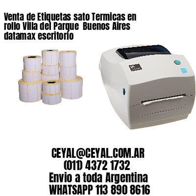 Venta de Etiquetas sato Termicas en rollo Villa del Parque  Buenos Aires datamax escritorio