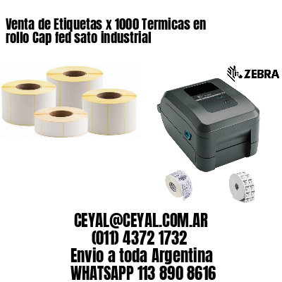 Venta de Etiquetas x 1000 Termicas en rollo Cap fed sato industrial
