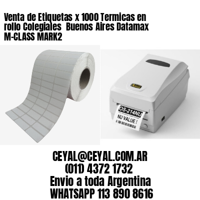 Venta de Etiquetas x 1000 Termicas en rollo Colegiales  Buenos Aires Datamax M-CLASS MARK2