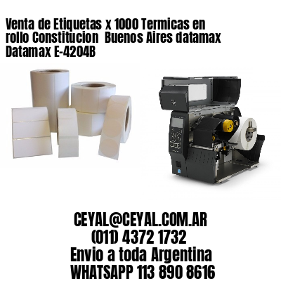 Venta de Etiquetas x 1000 Termicas en rollo Constitucion  Buenos Aires datamax Datamax E-4204B
