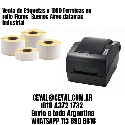 Venta de Etiquetas x 1000 Termicas en rollo Flores  Buenos Aires datamax industrial