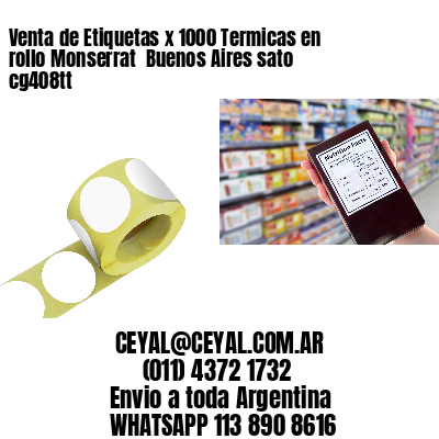 Venta de Etiquetas x 1000 Termicas en rollo Monserrat  Buenos Aires sato cg408tt