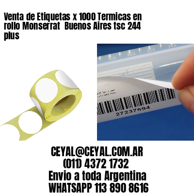 Venta de Etiquetas x 1000 Termicas en rollo Monserrat  Buenos Aires tsc 244 plus