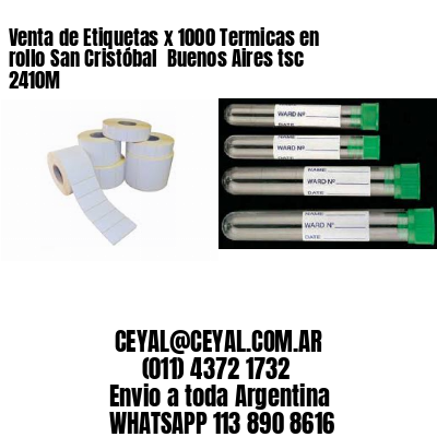 Venta de Etiquetas x 1000 Termicas en rollo San Cristóbal  Buenos Aires tsc 2410M