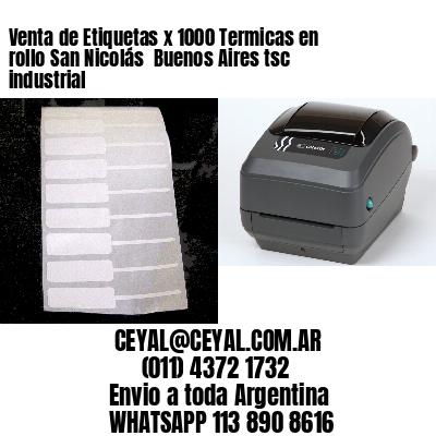 Venta de Etiquetas x 1000 Termicas en rollo San Nicolás  Buenos Aires tsc industrial