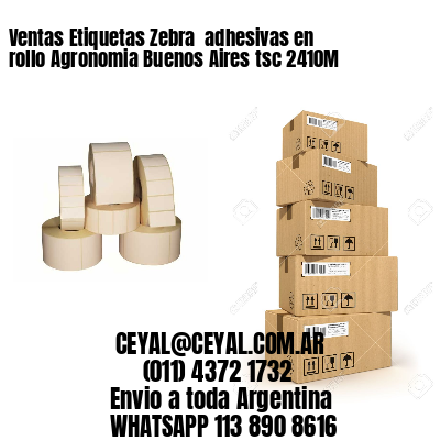 Ventas Etiquetas Zebra  adhesivas en rollo Agronomia Buenos Aires tsc 2410M
