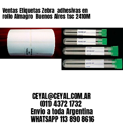 Ventas Etiquetas Zebra  adhesivas en rollo Almagro  Buenos Aires tsc 2410M