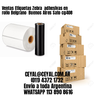 Ventas Etiquetas Zebra  adhesivas en rollo Belgrano  Buenos Aires Sato cg408