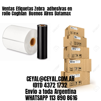 Ventas Etiquetas Zebra  adhesivas en rollo Coghlan  Buenos Aires Datamax