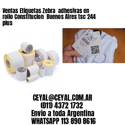 Ventas Etiquetas Zebra  adhesivas en rollo Constitucion  Buenos Aires tsc 244 plus