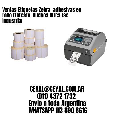 Ventas Etiquetas Zebra  adhesivas en rollo Floresta  Buenos Aires tsc industrial