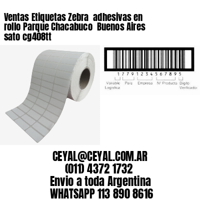 Ventas Etiquetas Zebra  adhesivas en rollo Parque Chacabuco  Buenos Aires sato cg408tt
