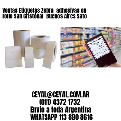 Ventas Etiquetas Zebra  adhesivas en rollo San Cristóbal  Buenos Aires Sato