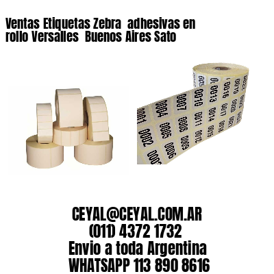 Ventas Etiquetas Zebra  adhesivas en rollo Versalles  Buenos Aires Sato