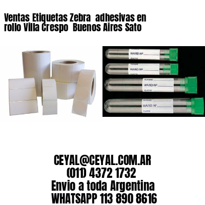 Ventas Etiquetas Zebra  adhesivas en rollo Villa Crespo  Buenos Aires Sato