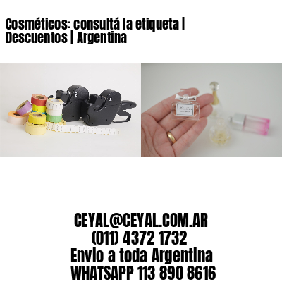 Cosméticos: consultá la etiqueta | Descuentos | Argentina