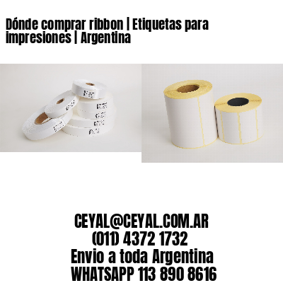 Dónde comprar ribbon | Etiquetas para impresiones | Argentina