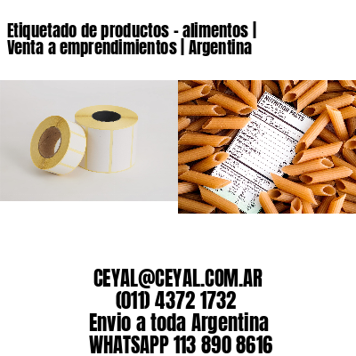 Etiquetado de productos – alimentos | Venta a emprendimientos | Argentina