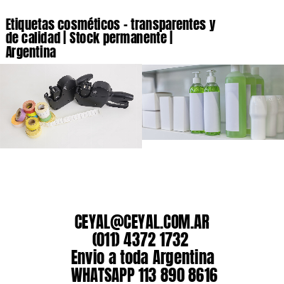 Etiquetas cosméticos – transparentes y de calidad | Stock permanente | Argentina