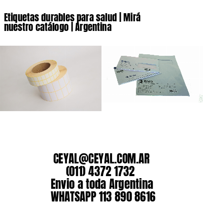 Etiquetas durables para salud | Mirá nuestro catálogo | Argentina