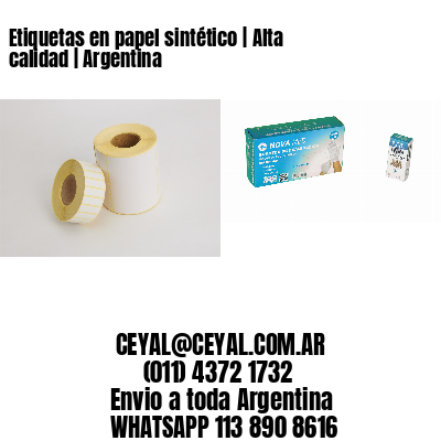 Etiquetas en papel sintético | Alta calidad | Argentina