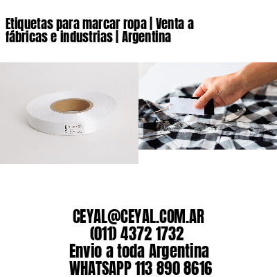 Etiquetas para marcar ropa | Venta a fábricas e industrias | Argentina