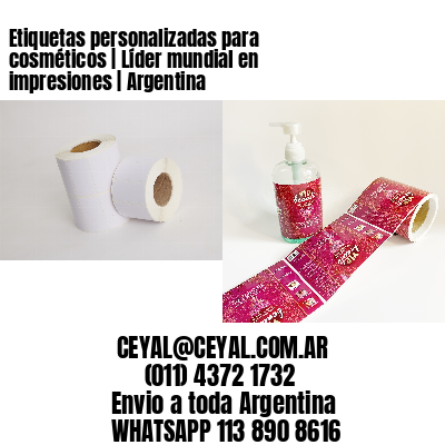 Etiquetas personalizadas para cosméticos | Líder mundial en impresiones | Argentina