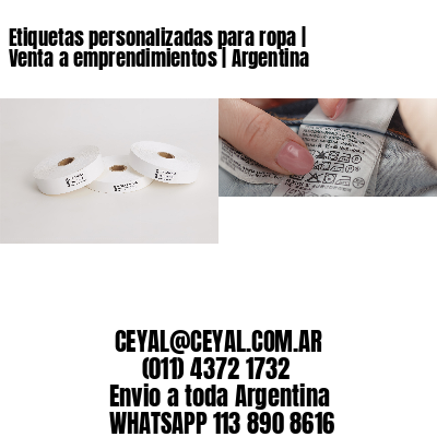 Etiquetas personalizadas para ropa | Venta a emprendimientos | Argentina