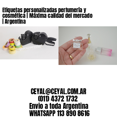 Etiquetas personalizadas perfumería y cosmética | Máxima calidad del mercado | Argentina