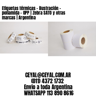 Etiquetas térmicas - ilustración - poliamida - OPP | Zebra SATO y otras marcas | Argentina