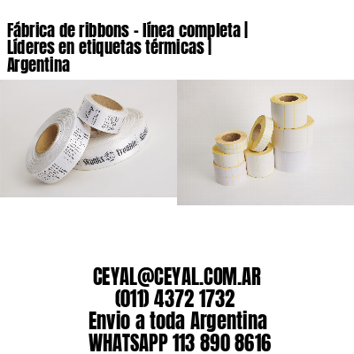 Fábrica de ribbons – línea completa | Líderes en etiquetas térmicas | Argentina
